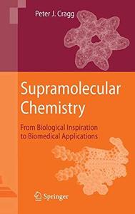 Supramolecular Chemistry From Biological Inspiration to Biomedical Applications