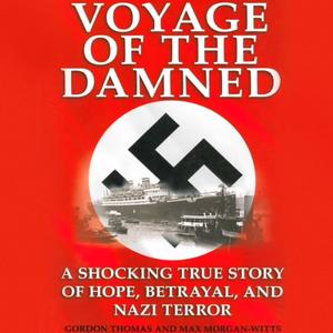 Voyage of the Damned A Shocking True Story of Hope, Betrayal, and Nazi Terror