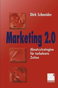 Marketing 2.0 Absatzstrategien für turbulente Zeiten