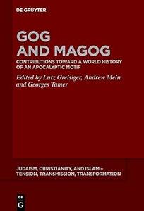 Gog and Magog Contributions toward a World History of an Apocalyptic Motif (Judaism, Christianity, and Islam – Tension,