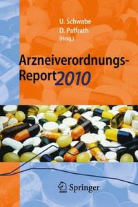 Arzneiverordnungs–Report 2010 Aktuelle Daten, Kosten, Trends und Kommentare