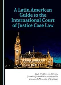 A Latin American Guide to the International Court of Justice Case Law
