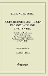 Logische Untersuchungen Ergänzungsband Zweiter Teil Texte für die Neufassung der VI. Untersuchung. Zur Phänomenologie des Ausd