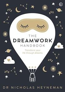 The Dreamwork Handbook Transform your life through dreams
