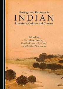 Heritage and Ruptures in Indian Literature, Culture and Cinema