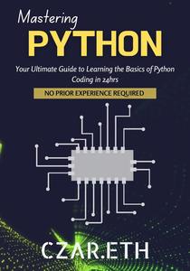 Mastering Python Unleash the Power of Object-Oriented Coding for Real-World Applications in 24hrs