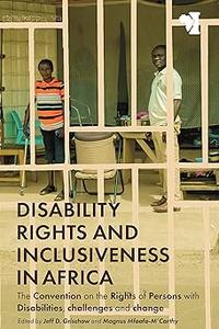Disability Rights and Inclusiveness in Africa The Convention on the Rights of Persons with Disabilities, challenges and