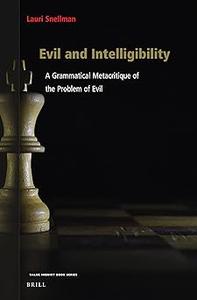 Evil and Intelligibility A Grammatical Metacritique of the Problem of Evil