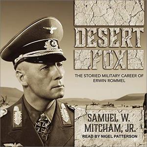 Desert Fox The Storied Military Career of Erwin Rommel [Audiobook]