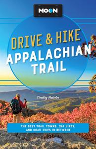 Moon Drive & Hike Appalachian Trail The Best Trail Towns, Day Hikes, and Road Trips Along the Way (Travel Guide)