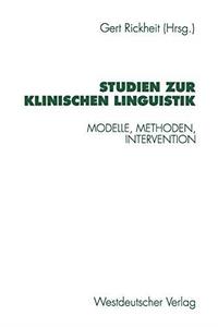 Studien zur Klinischen Linguistik Modelle, Methoden, Intervention