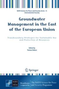 Groundwater Management in the East of the European Union Transboundary Strategies for Sustainable Use and Protection of Resour