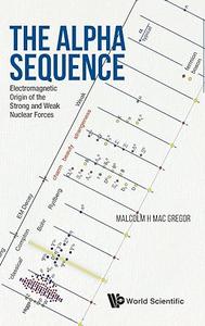 Alpha Sequence, The Electromagnetic Origin Of The Strong And Weak Nuclear Forces