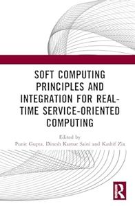 Soft Computing Principles and Integration for Real–Time Service–Oriented Computing