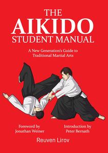 The Aikido Student Manual A New Generation’s Guide to Traditional Martial Arts