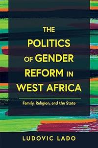 The Politics of Gender Reform in West Africa Family, Religion, and the State