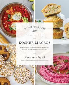 Kosher Macros 63 Recipes for Eating Everything (Kosher) for Physical Health and Emotional Balance