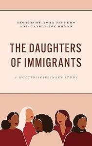 The Daughters of Immigrants A Multidisciplinary Study
