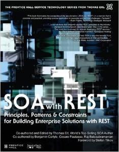 SOA with REST Principles Patterns & Con Principles, Patterns & Constraints for Building Enterprise Solutions with REST