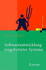 Softwareentwicklung eingebetteter Systeme Grundlagen, Modellierung, Qualitätssicherung
