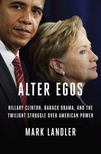 Alter egos Hillary Clinton, Barack Obama, and the twilight struggle over American power