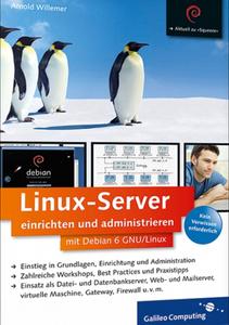 Linux–Server einrichten und administrieren mit Debian 6 GNU Linux
