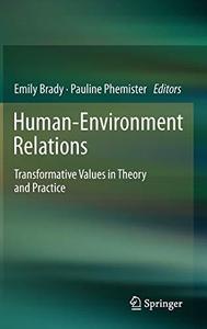 Human-Environment Relations Transformative Values in Theory and Practice