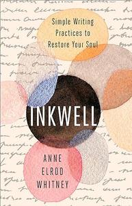 Inkwell Simple Writing Practices to Restore Your Soul