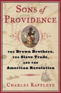 Sons of Providence The Brown Brothers, the Slave Trade, and the American Revolution