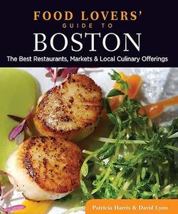Food Lovers’ Guide to Boston The Best Restaurants, Markets & Local Culinary Offerings