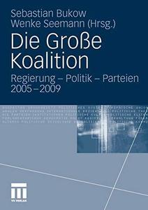Die Große Koalition Regierung – Politik – Parteien 2005-2009