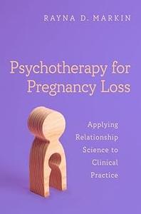 Psychotherapy for Pregnancy Loss Applying Relationship Science to Clinical Practice