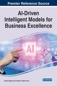 AI-Driven Intelligent Models for Business Excellence (Advances in Business Information Systems and Analytics)