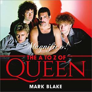 Magnifico! The A to Z of Queen
