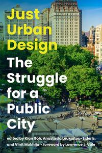 Just Urban Design The Struggle for a Public City (Urban and Industrial Environments)