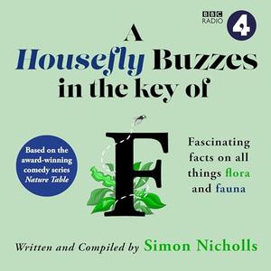 A Housefly Buzzes in the Key of F Fascinating Facts on All Things Flora and Fauna [Audiobook]