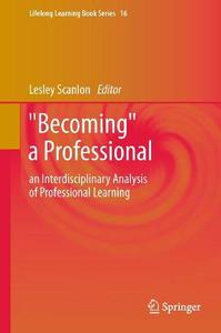 Becoming a Professional An Interdisciplinary Analysis of Professional Learning