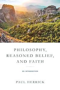 Philosophy, Reasoned Belief, and Faith An Introduction