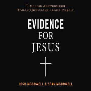 Evidence for Jesus Timeless Answers for Tough Questions About Christ