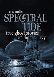 The Spectral Tide True Ghost Stories of the U.S. Navy