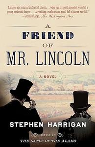 A Friend of Mr. Lincoln A novel