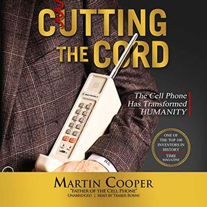 Cutting the Cord The Cell Phone Has Transformed Humanity