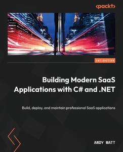 Building Modern SaaS Applications with C# and .NET Build, deploy, and maintain professional SaaS applications