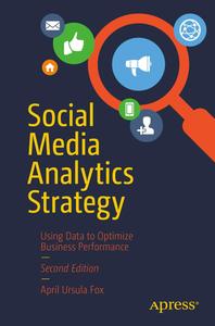Social Media Analytics Strategy Using Data to Optimize Business Performance