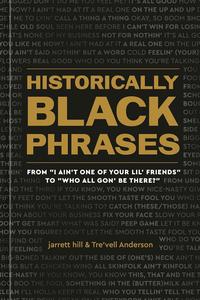 Historically Black Phrases From I Ain't One of Your Lil' Friends to Who All Gon' Be There