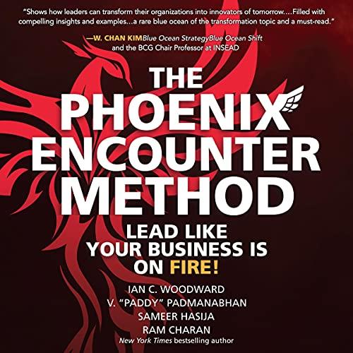 The Phoenix Encounter Method Lead Like Your Business Is on Fire! [Audiobook]