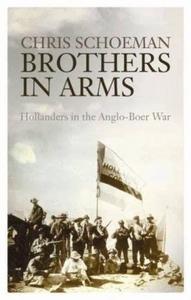 Brothers in Arms Hollanders in the Anglo-Boer War