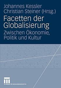 Facetten der Globalisierung Zwischen Ökonomie, Politik und Kultur