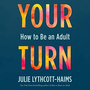 Your Turn How to Be an Adult