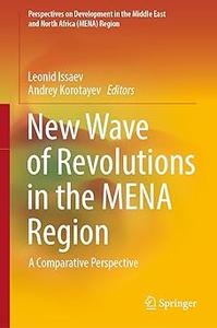 New Wave of Revolutions in the MENA Region A Comparative Perspective (Perspectives on Development in the Middle East an